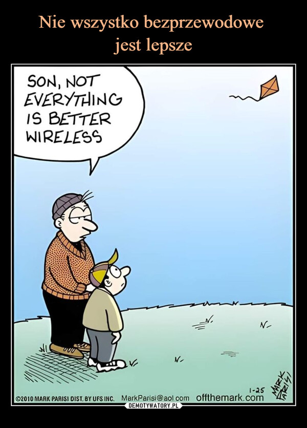  –  SON, NOTEVERYTHINGIS BETTERWIRELESSN©2010 MARK PARISI DIST. BY UFS INC. MarkParisi@aol.com offthemark.com1-25N-MARKFARIS