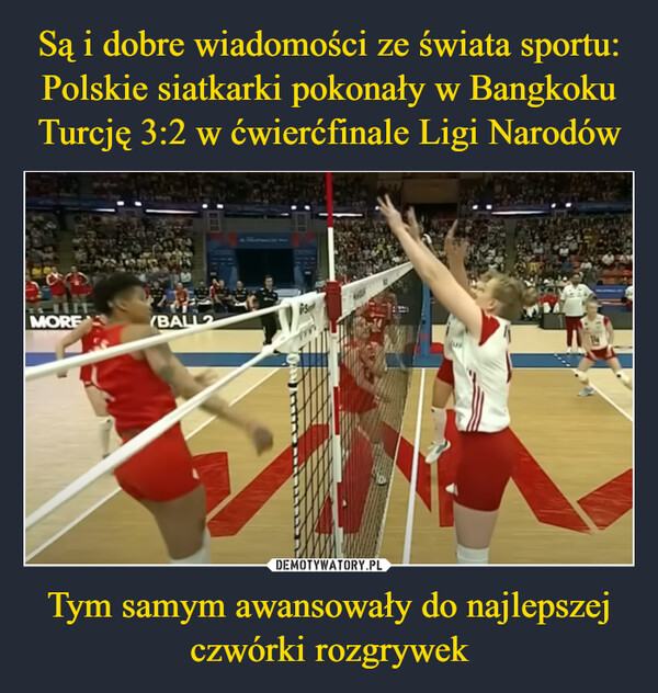 Tym samym awansowały do najlepszej czwórki rozgrywek –  MORE(BALL