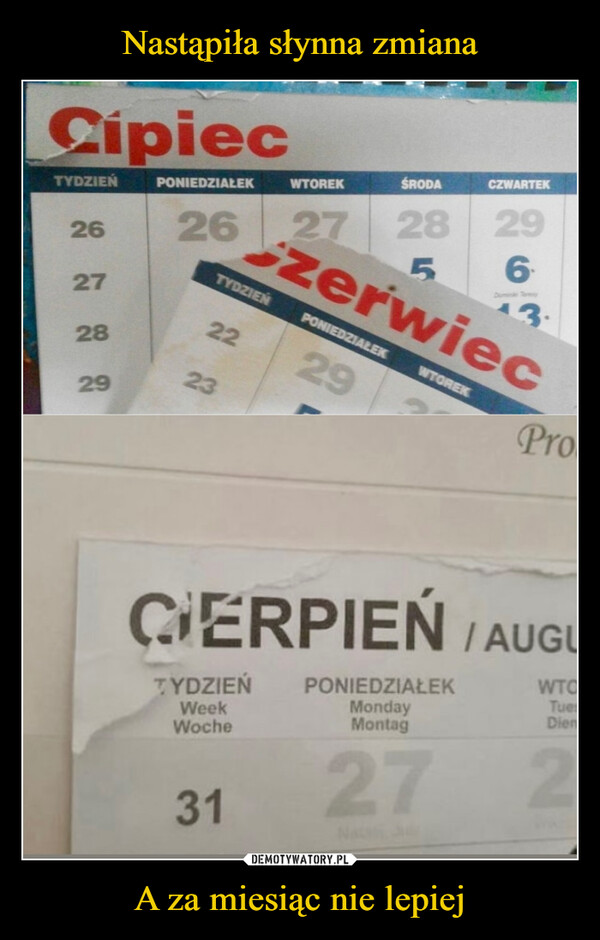 A za miesiąc nie lepiej –  CipiecTYDZIEŃ26272829PONIEDZIAŁEKWTOREKŚRODACZWARTEK26 27 28 295 6Dominik Teresy3.CzerwiecTYDZIEŃPONIEDZIAŁEK222922 2323WTOREKProCIERPIEŃ/AUGUTYDZIEŃ PONIEDZIAŁEKWTCWeekWocheMondayMontagTueDien3127Natal2