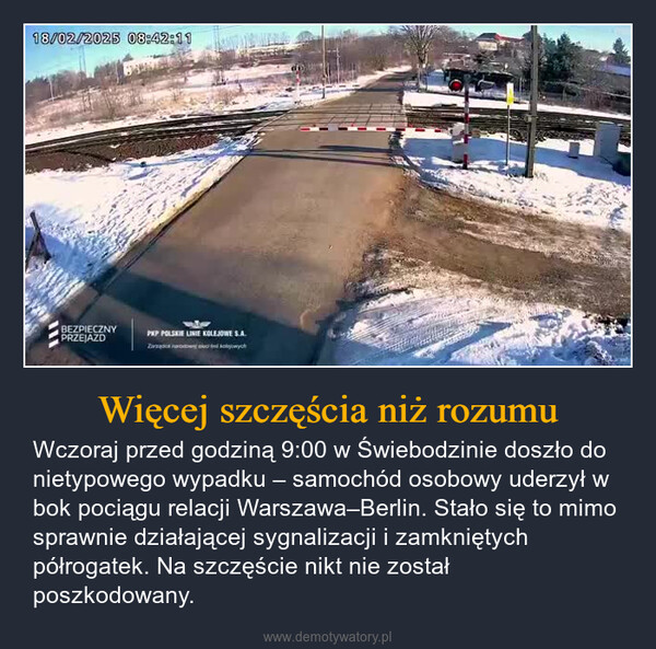 Więcej szczęścia niż rozumu – Wczoraj przed godziną 9:00 w Świebodzinie doszło do nietypowego wypadku – samochód osobowy uderzył w bok pociągu relacji Warszawa–Berlin. Stało się to mimo sprawnie działającej sygnalizacji i zamkniętych półrogatek. Na szczęście nikt nie został poszkodowany. 18/02/2025 08:42:11BEZPIECZNYPRZEJAZDPKP POLSKIE LINIE KOLEJOWE S.A.