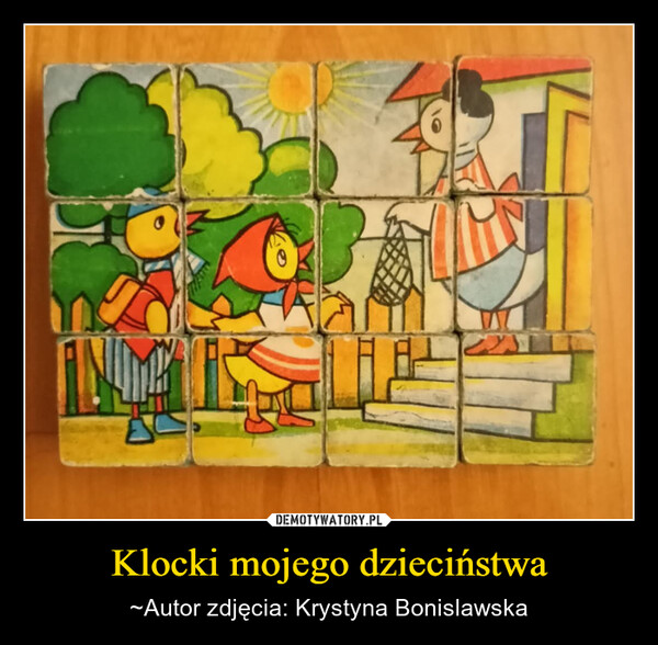Klocki mojego dzieciństwa – ~Autor zdjęcia: Krystyna Bonislawska 