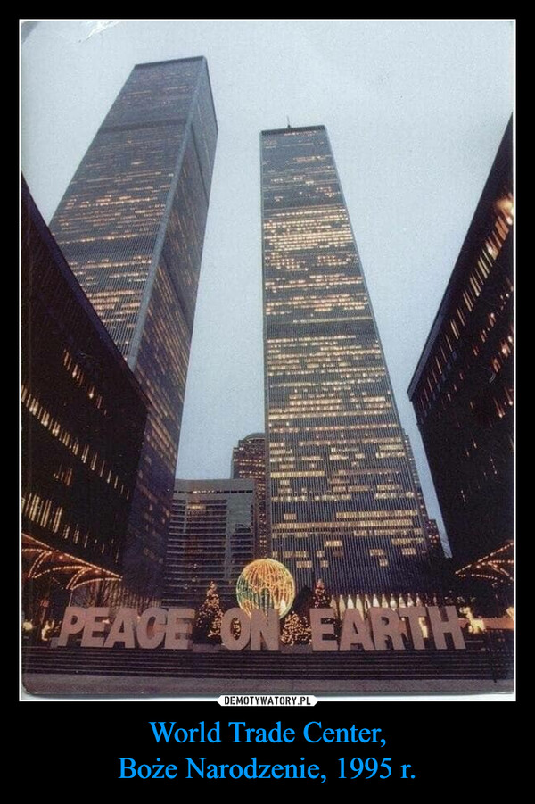 World Trade Center,Boże Narodzenie, 1995 r. –  PEACE ON EARTH