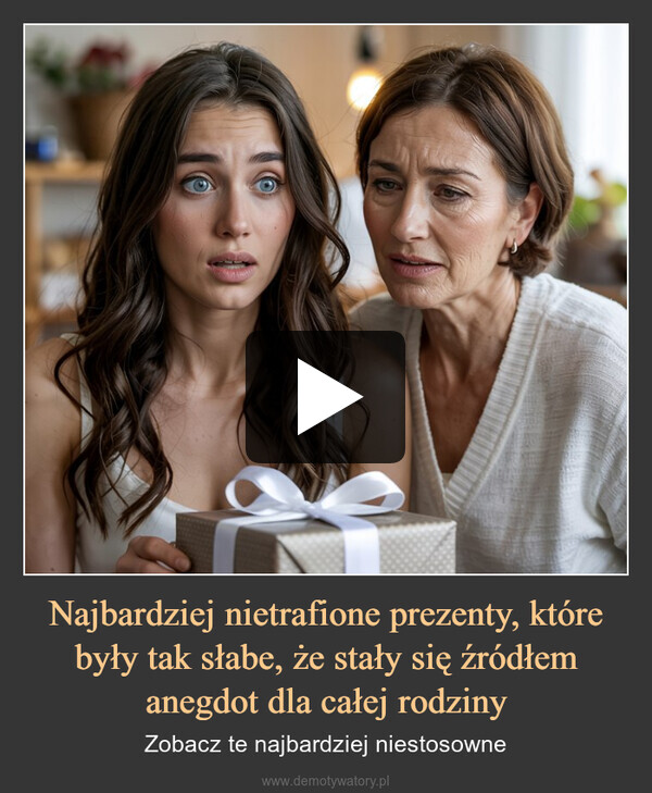 Najbardziej nietrafione prezenty, które były tak słabe, że stały się źródłem anegdot dla całej rodziny – Zobacz te najbardziej niestosowne 